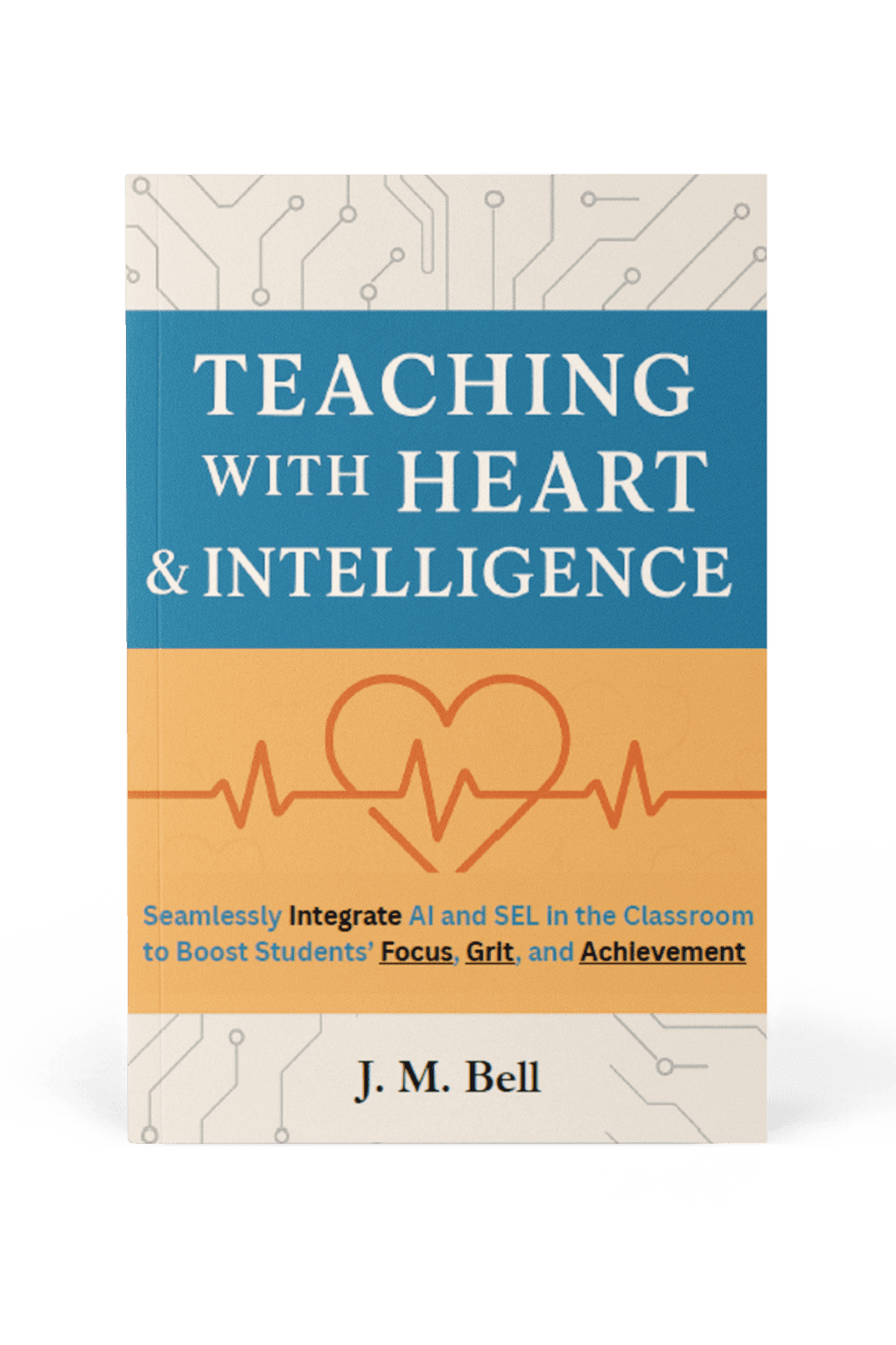 Teaching with Heart and Intelligence + Workbook